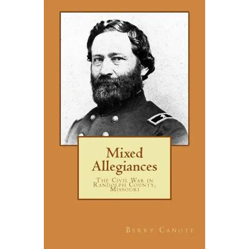 Mixed Allegiances: The Civil War in Randolph County, Missouri