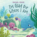 I'm Glad for Where I Am - Hardcover