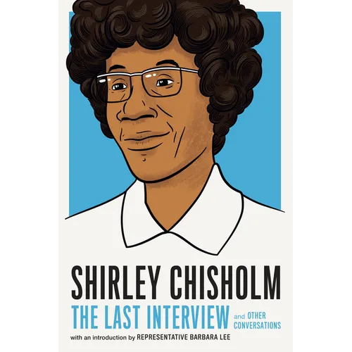 Shirley Chisholm: The Last Interview: And Other Conversations - Paperback