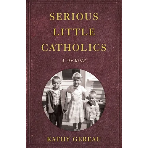 Serious Little Catholics: A Memoir - Paperback