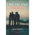 Fire Island: A Century in the Life of an American Paradise - Hardcover