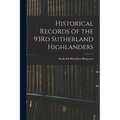 Historical Records of the 93Rd Sutherland Highlanders