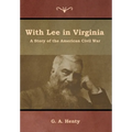 With Lee in Virginia: A Story of the American Civil War