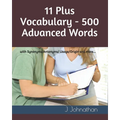 11 Plus Vocabulary - 500 Advanced words: with Synonyms/Antonyms/Usage/Origin and more... - Paperback