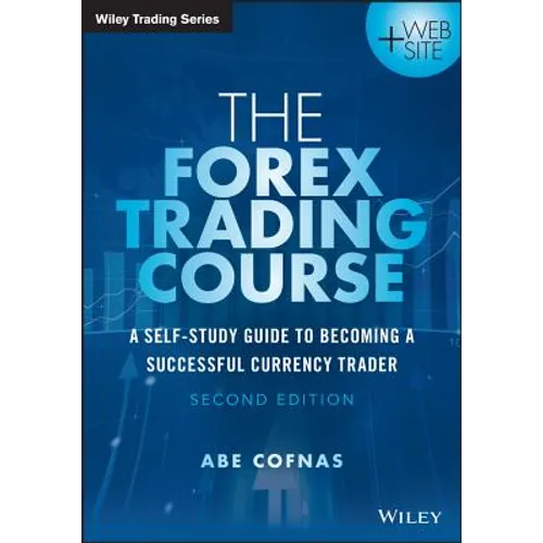 The Forex Trading Course: A Self-Study Guide to Becoming a Successful Currency Trader - Paperback
