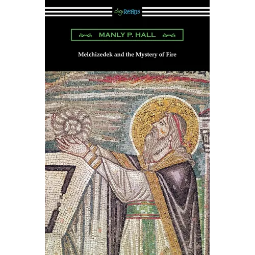 Melchizedek and the Mystery of Fire - Paperback