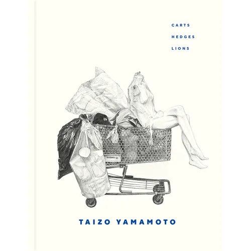 Taizo Yamamoto: Carts, Hedges, Lions - Hardcover