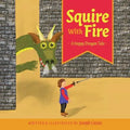 Squire With Fire: A Happy Dragon Tale - Paperback
