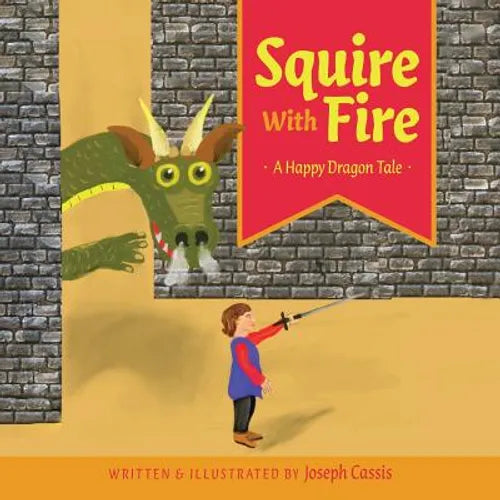 Squire With Fire: A Happy Dragon Tale - Paperback