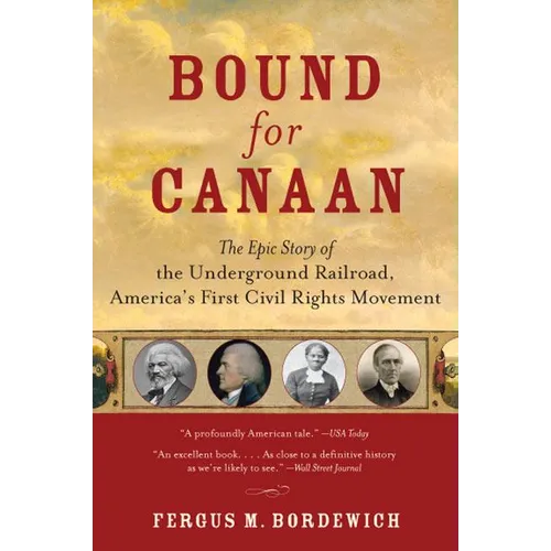 Bound for Canaan: The Epic Story of the Underground Railroad, America's First Civil Rights Movement