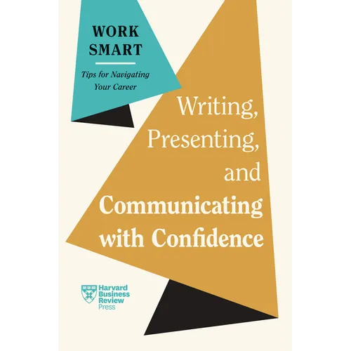 Writing, Presenting, and Communicating with Confidence (HBR Work Smart Series) - Paperback