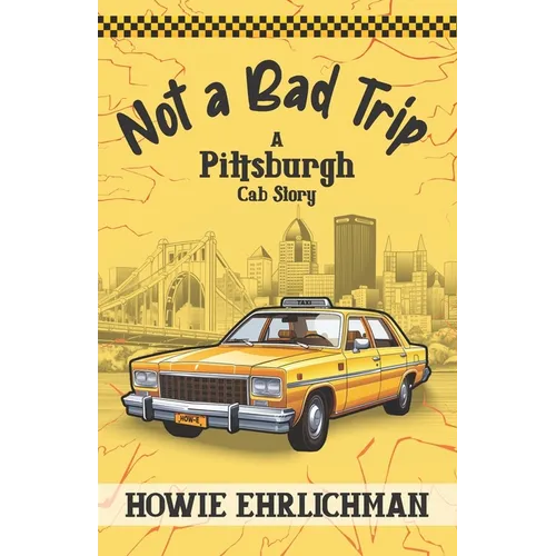 Not a Bad Trip: A Pittsburgh Cab Story - Paperback