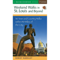 Weekend Walks in St. Louis and Beyond: 30 Town and Country Walks Within 150 Miles of the City - Paperback