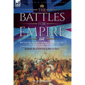 The Battles for Empire Volume 1: Battles of the British Army through the Victorian Age, 1824-1857