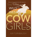 The Last of the Wild West Cowgirls: A True Story