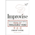 Improvise: Unconventional Career Advice from an Unlikely CEO - Paperback