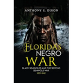 Florida's Negro War: Black Seminoles and the Second Seminole War 1835-1842