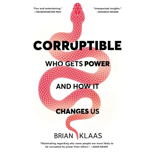 Corruptible: Who Gets Power and How It Changes Us - Paperback
