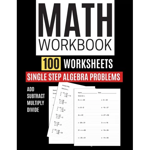 Math Workbook 100 Worksheets Single Step Algebra Problems Add Subtract Multiply Divide - Paperback