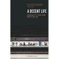 A Decent Life: Morality for the Rest of Us - Paperback