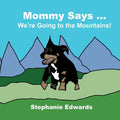 Mommy Says We're Going to the Mountains - Paperback