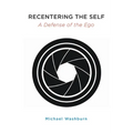 Recentering the Self: A Defense of the Ego - Paperback