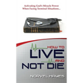 How to Live and Not Die - Hardcover