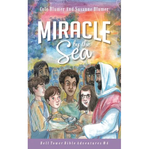 Miracle By The Sea: Jesus Feeds The 5,000 - Paperback