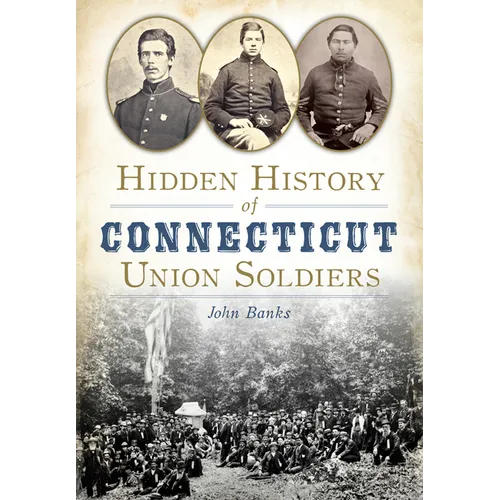 Hidden History of Connecticut Union Soldiers