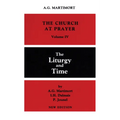 Church at Prayer: Volume IV: The Liturgy and Time - Paperback