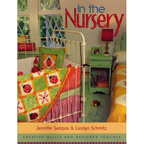 In the Nursery: Creative Quilts and Designer Touches - Paperback