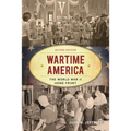Wartime America: The World War II Home Front