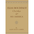 Elias Boudinot, Cherokee, and His America: Volume 20