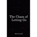 The Chaos of Letting Go - Paperback