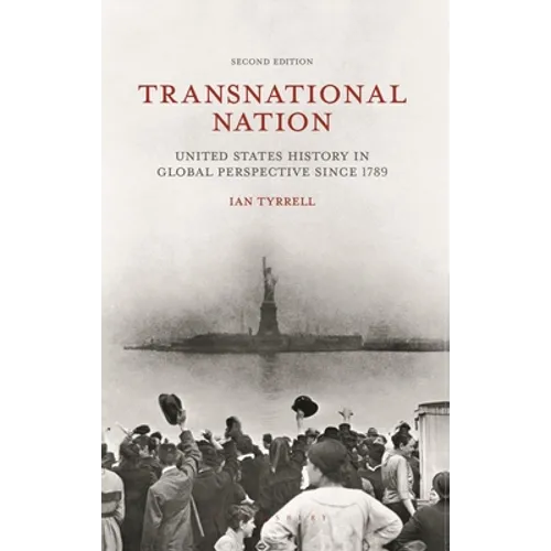 Transnational Nation: United States History in Global Perspective Since 1789