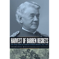 Harvest of Barren Regrets: The Army Career of Frederick William Benteen, 1834-1898