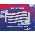 For Freedoms: Where Do We Go from Here? - Hardcover