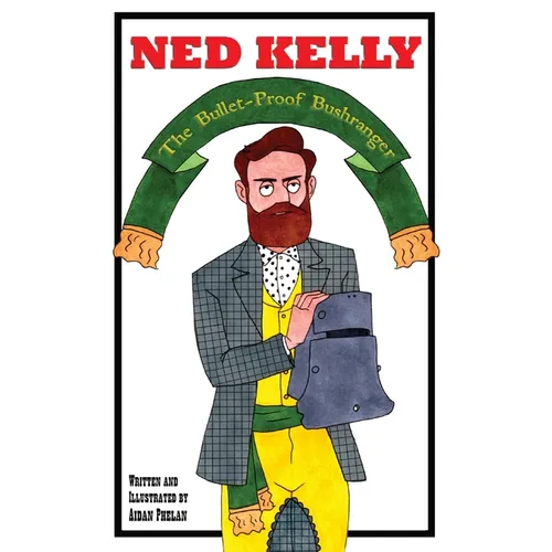 Ned Kelly: The Bullet-Proof Bushranger - Paperback