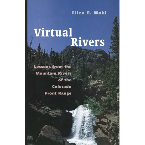 Virtual Rivers: Lessons from the Mountain Rivers of the Colorado Front Range - Paperback