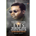 Thru His Eyes: The Military Life of Sylvester Bracey Sr Vietnam Marine Recon Vet - Paperback