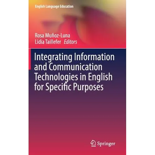 Integrating Information and Communication Technologies in English for Specific Purposes - Hardcover