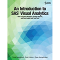 An Introduction to SAS Visual Analytics: How to Explore Numbers, Design Reports, and Gain Insight into Your Data - Paperback