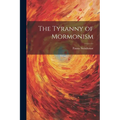 The Tyranny of Mormonism