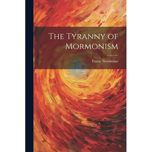The Tyranny of Mormonism