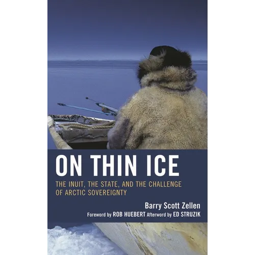 On Thin Ice: The Inuit, the State, and the Challenge of Arctic Sovereignty