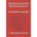 Dispensational Hermeneutics: a beginner's guide to bible interpretation - Paperback