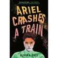 Ariel Crashes a Train - Hardcover