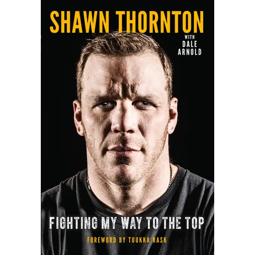 Shawn Thornton: Fighting My Way to the Top - Paperback