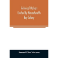 Historical markers erected by Massachusetts Bay Colony - Paperback