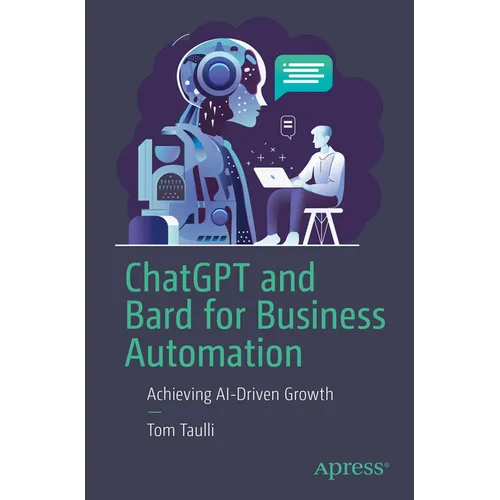 ChatGPT and Bard for Business Automation: Achieving Ai-Driven Growth - Paperback